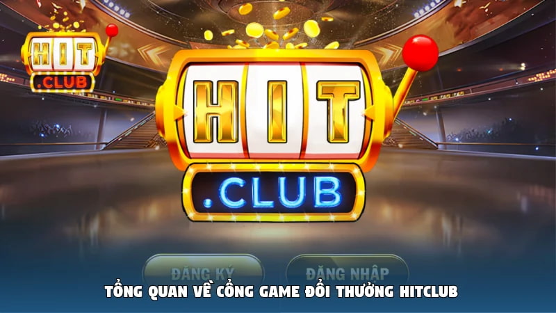 Thông tin tổng quan về cổng game Hit Club đổi thưởng uy tín